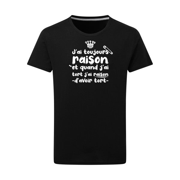 T shirt drôle - J'ai toujours raison - pour Homme - T-shirt-original.com