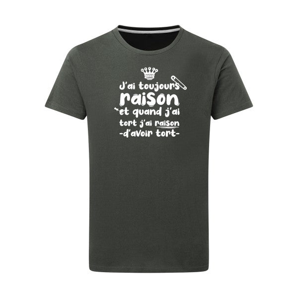 T shirt drôle - J'ai toujours raison - pour Homme - T-shirt-original.com