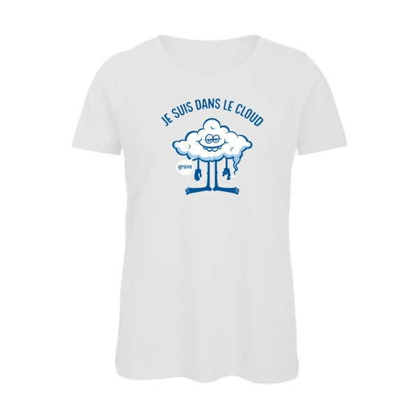 T shirt geek -je suis dans le cloud -Femme bio- T-shirt-original.com